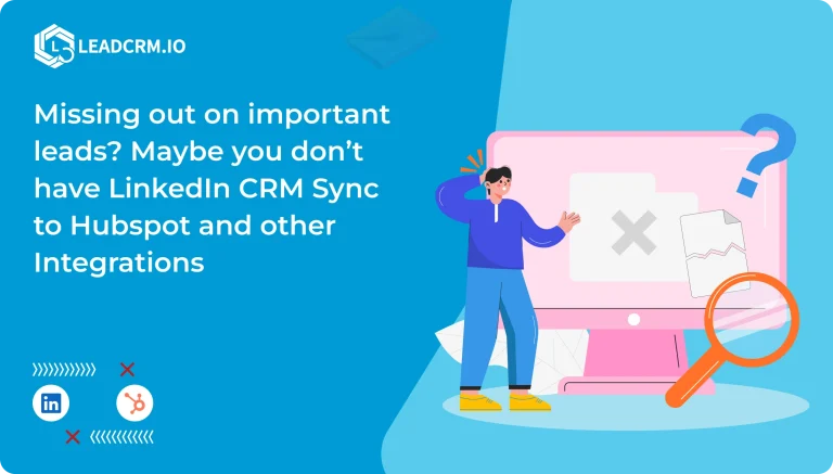 Missing out on important leads? Maybe you don’t have LinkedIn CRM Sync to Hubspot and other Integrations