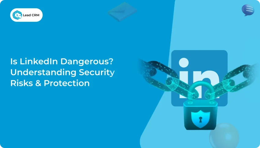Is LinkedIn Dangerous? Security Risks & Protection Guide 2025