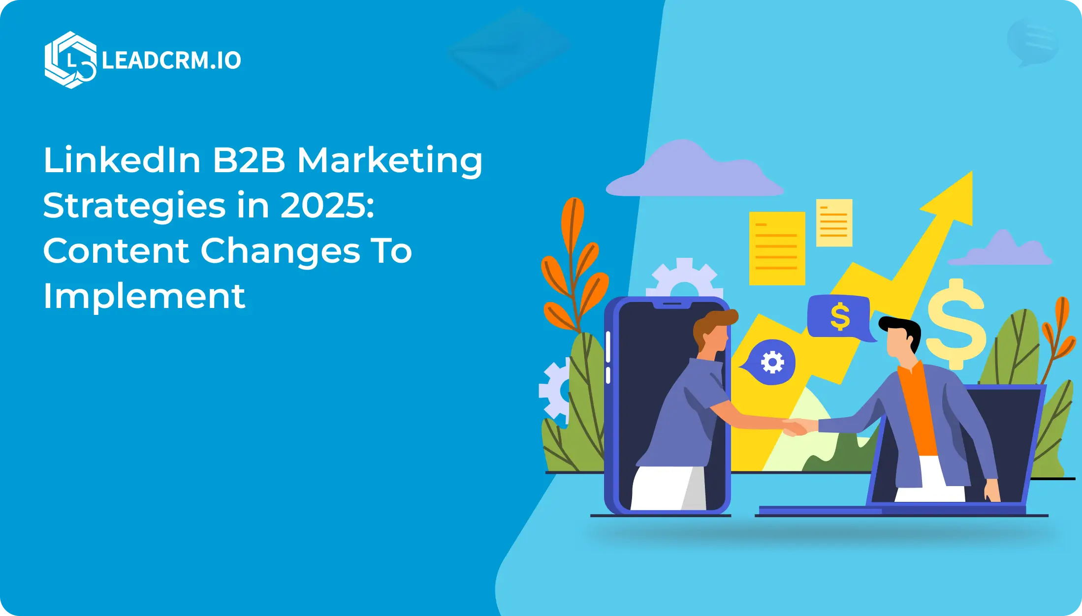 LinkedIn B2B Marketing Strategies in 2025_ Content Changes To Implement