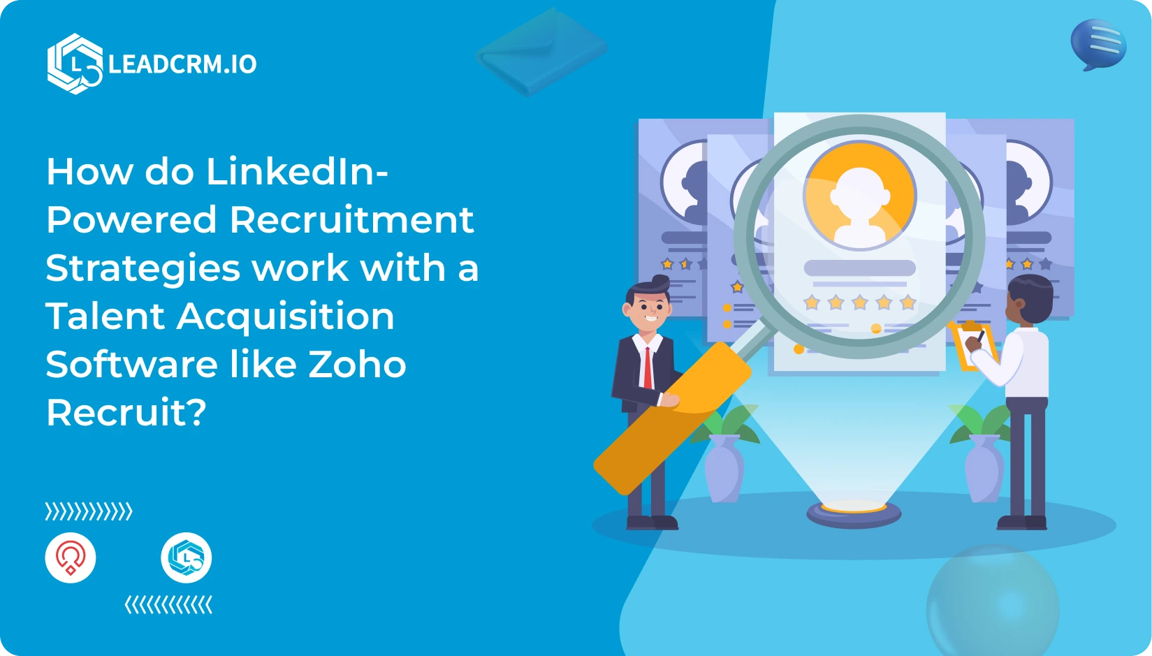 How do LinkedIn-Powered Recruitment Strategies work with a Talent Acquisition Software like Zoho Recruit