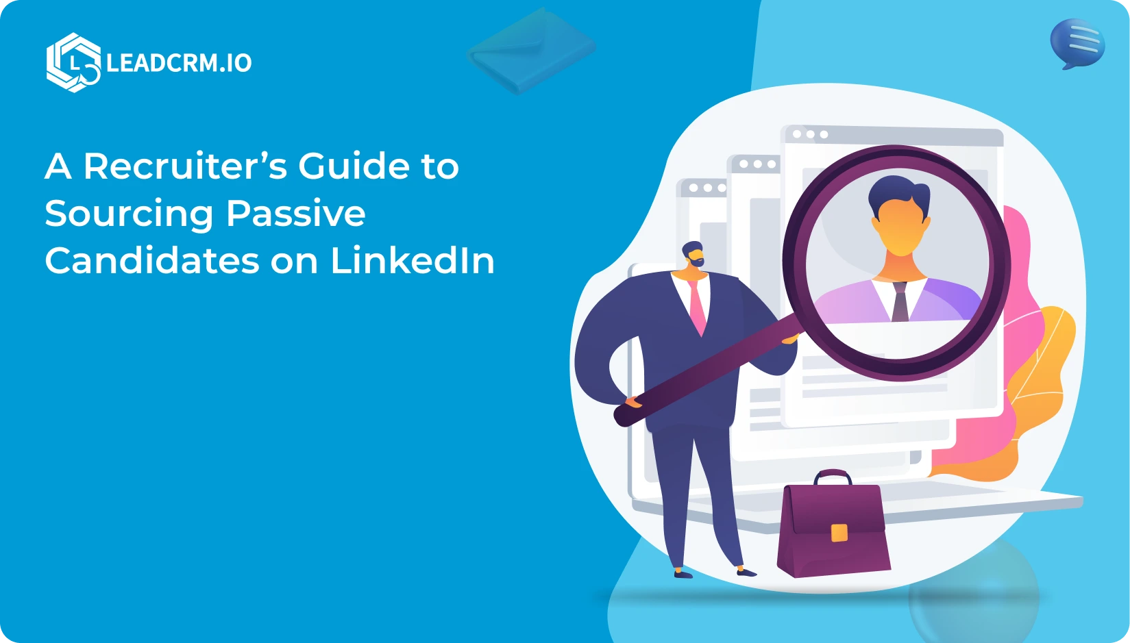 A Recruiter’s Guide to Sourcing Passive Candidates on LinkedIn
