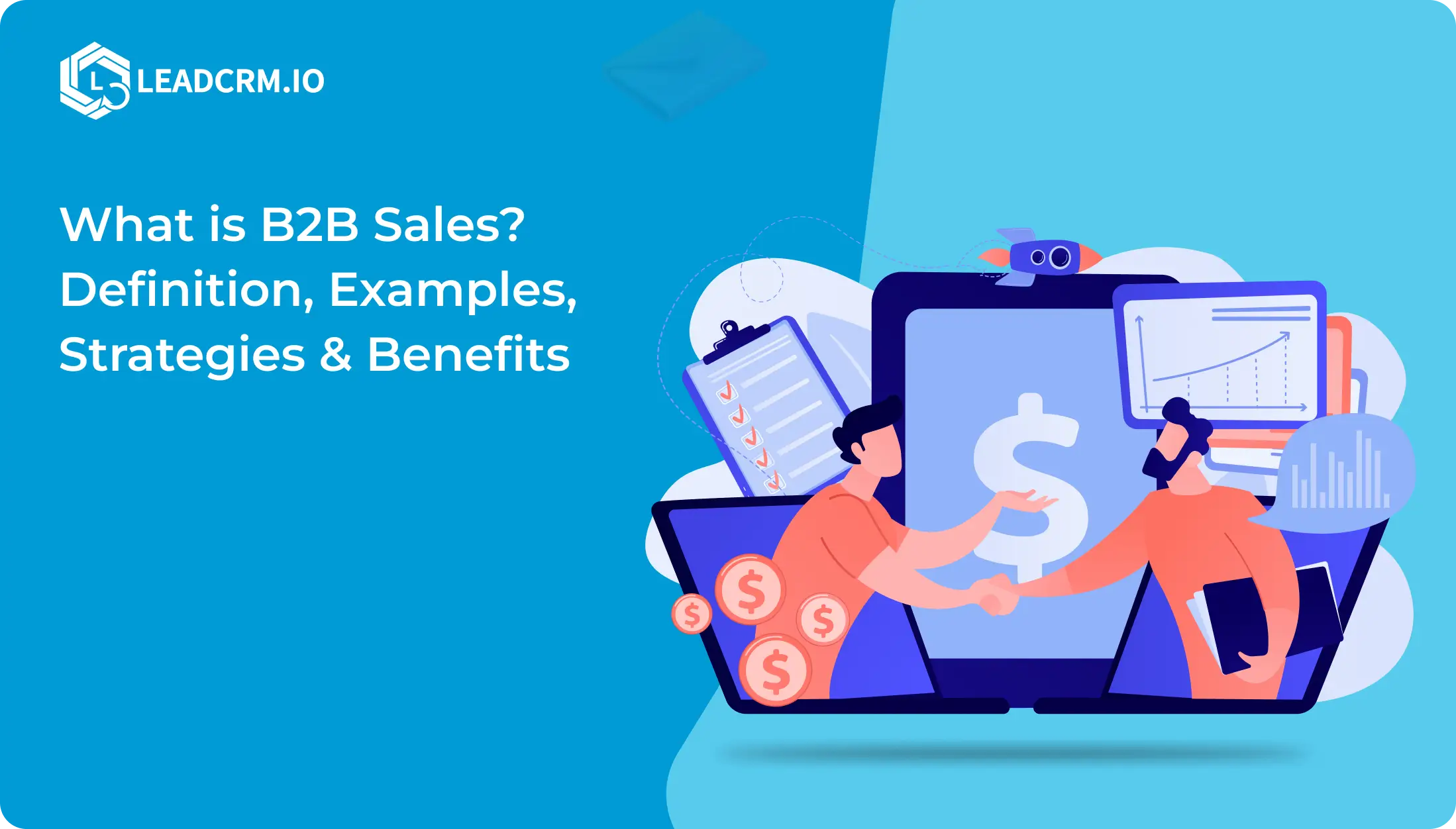 What is B2B Sales_ Definition_ Examples_ Strategies - Benefits