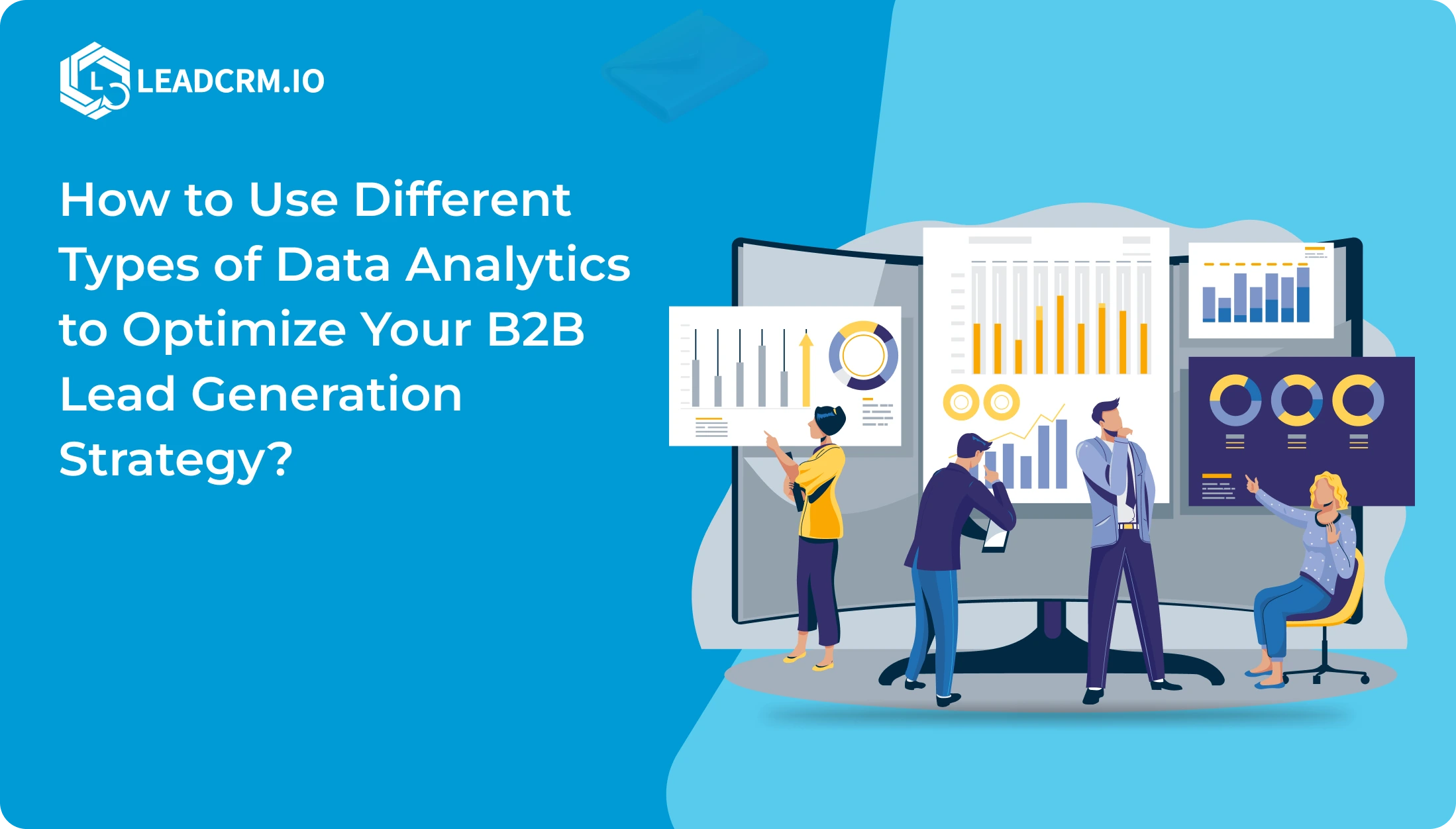 How to Use Different Types of Data Analytics to Optimize Your B2B Lead Generation Strategy