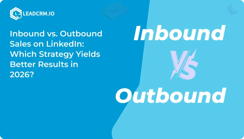 Inbound vs. Outbound Sales on LinkedIn_ Which Strategy Yields Better Results in 2026_