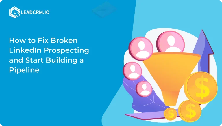 Fix Broken LinkedIn Prospecting and Start Building a Pipeline