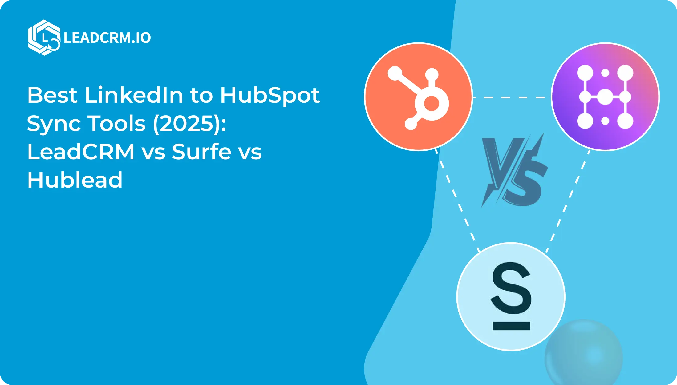 Best LinkedIn to HubSpot Sync Tools 2025_ LeadCRM vs Surfe vs Hublead